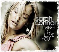 Sarah Connor - Living to love you - Sarah Connor - Living to love you CO.jpg