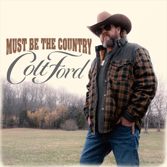 Colt Ford - Must Be the Country 2023 - Front.jpg